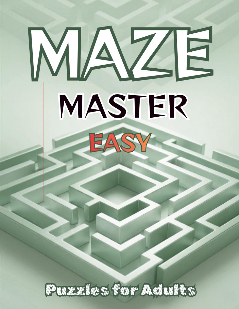 Maze Master Easy For Adults: 120 Easy Mazes | Easy Difficulty | 4 Maze Styles | Solutions Included