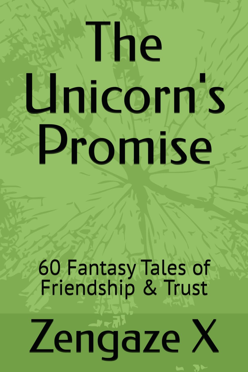 The Unicorn's Promise: 60 Fantasy Tales of Friendship & Trust (THE ENCHANTED REALM CHRONICLES)