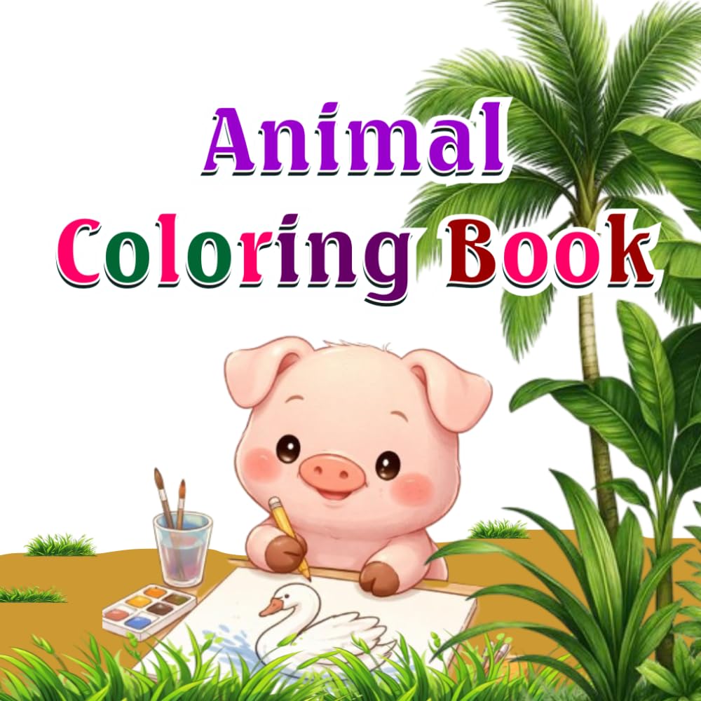 Animal Coloring Book: Fun and Easy Animal Coloring Pages for Toddlers & Preschoolers | Adorable Zoo, Farm and Wild Animals Coloring Book for Boys and Girls