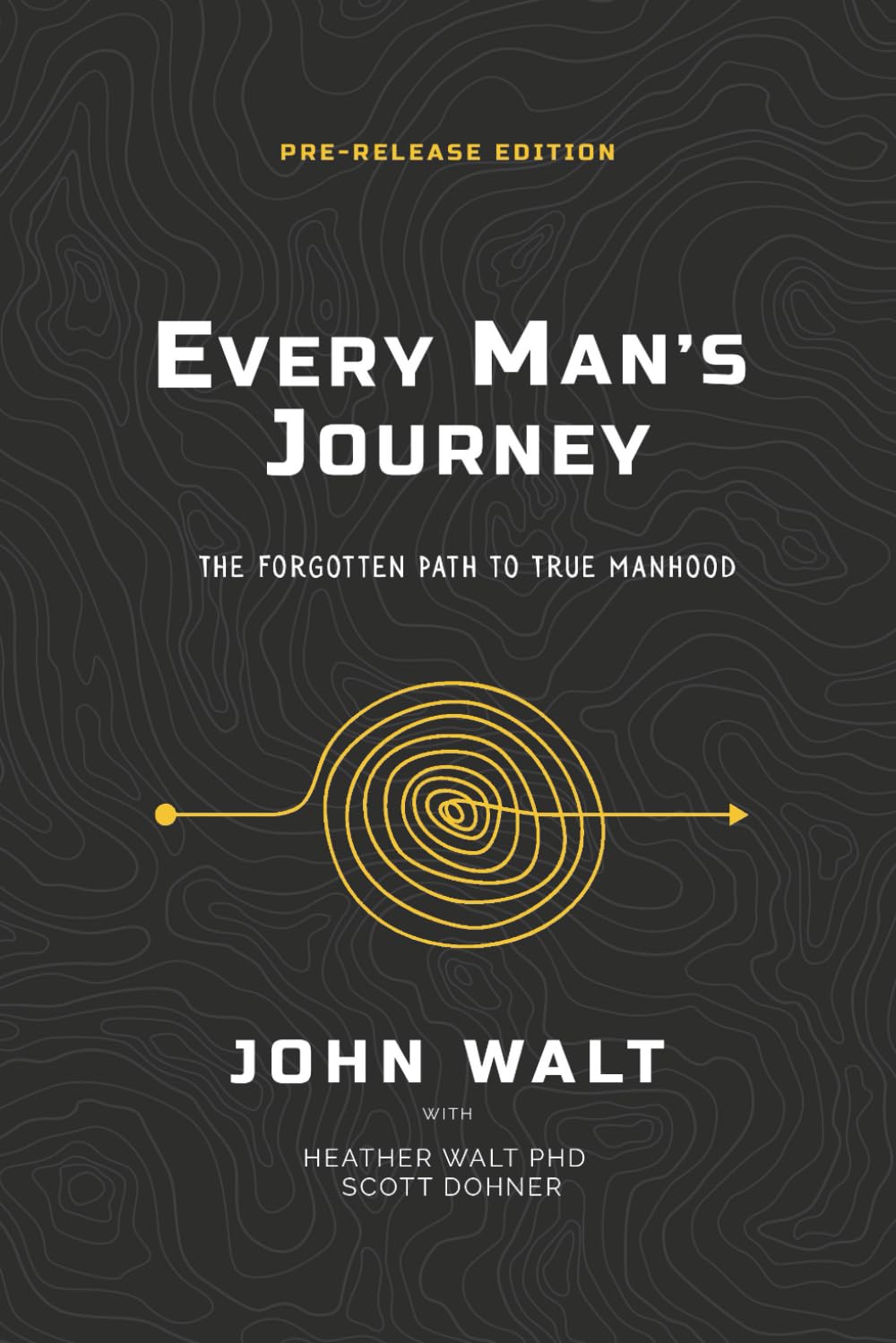 Every Man's Journey: The Forgotten Path to True Manhood