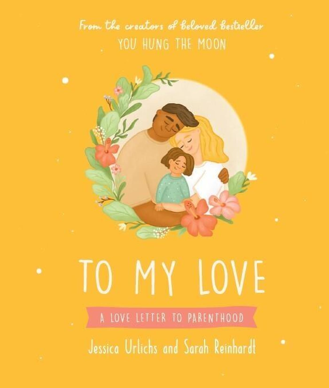 To My Love: A Love Letter to Parenthood (Jessica Urlichs' Gift Books)