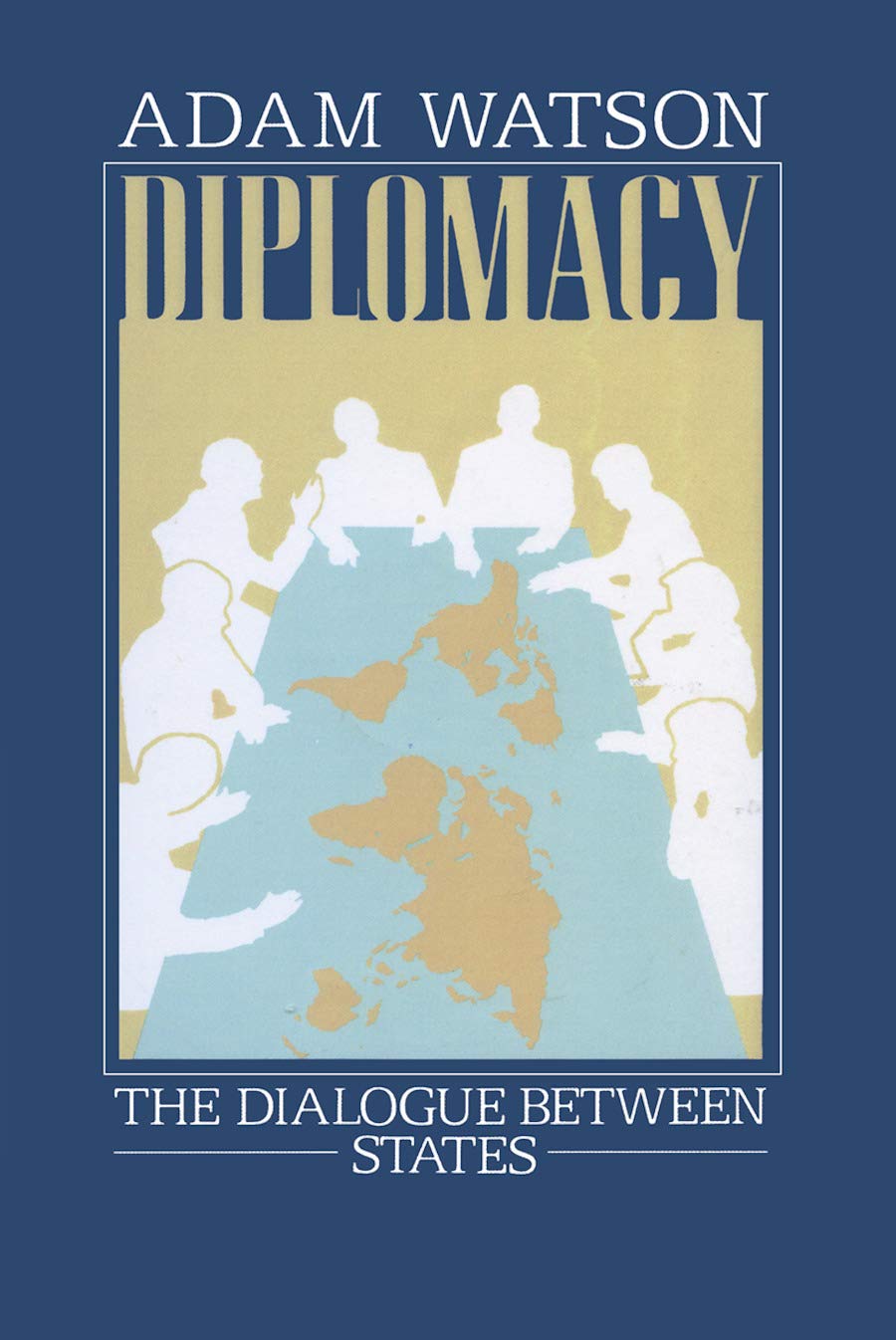 Diplomacy: The Dialogue Between States,Adam Watson