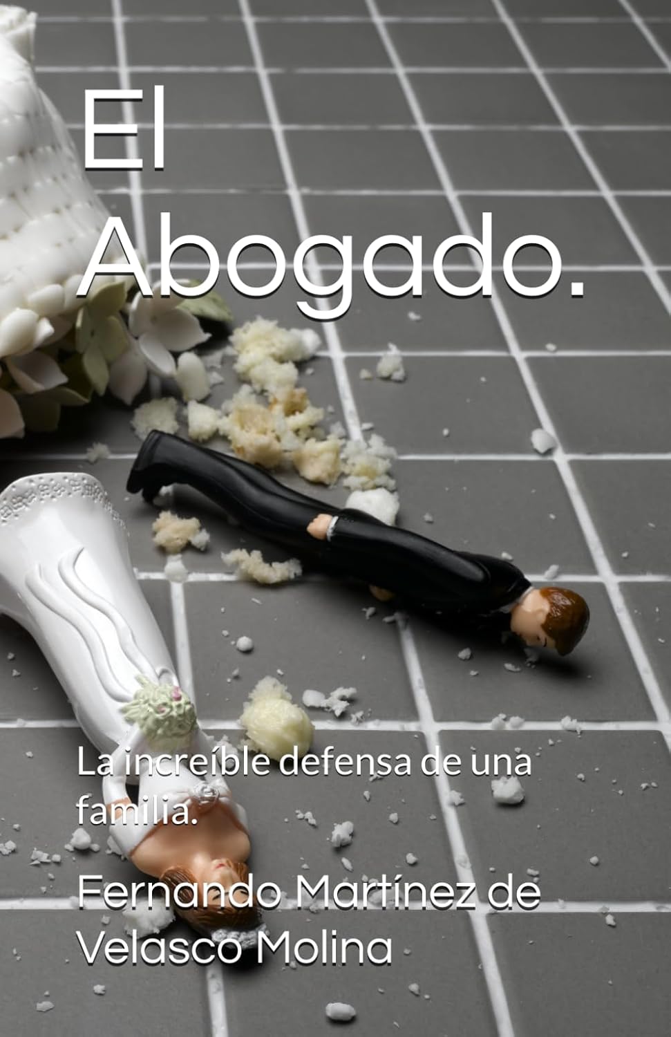 El Abogado.: La increíble defensa de una familia. (Spanish Edition)      Paperback – October 28, 2023