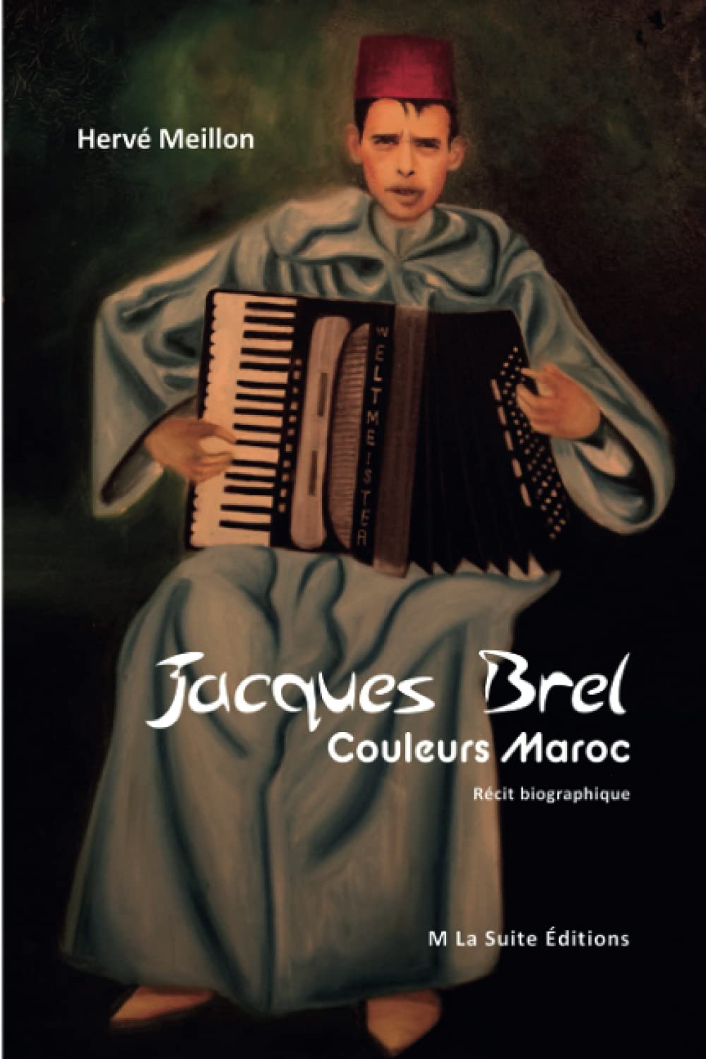 Jacques Brel Couleurs Maroc: Récit biographique