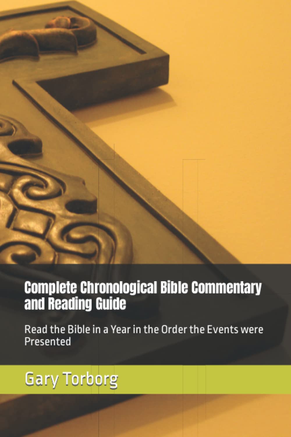 Complete Chronological Bible Commentary and Reading Guide: Read the Bible in a Year in the Order the Events were Presented