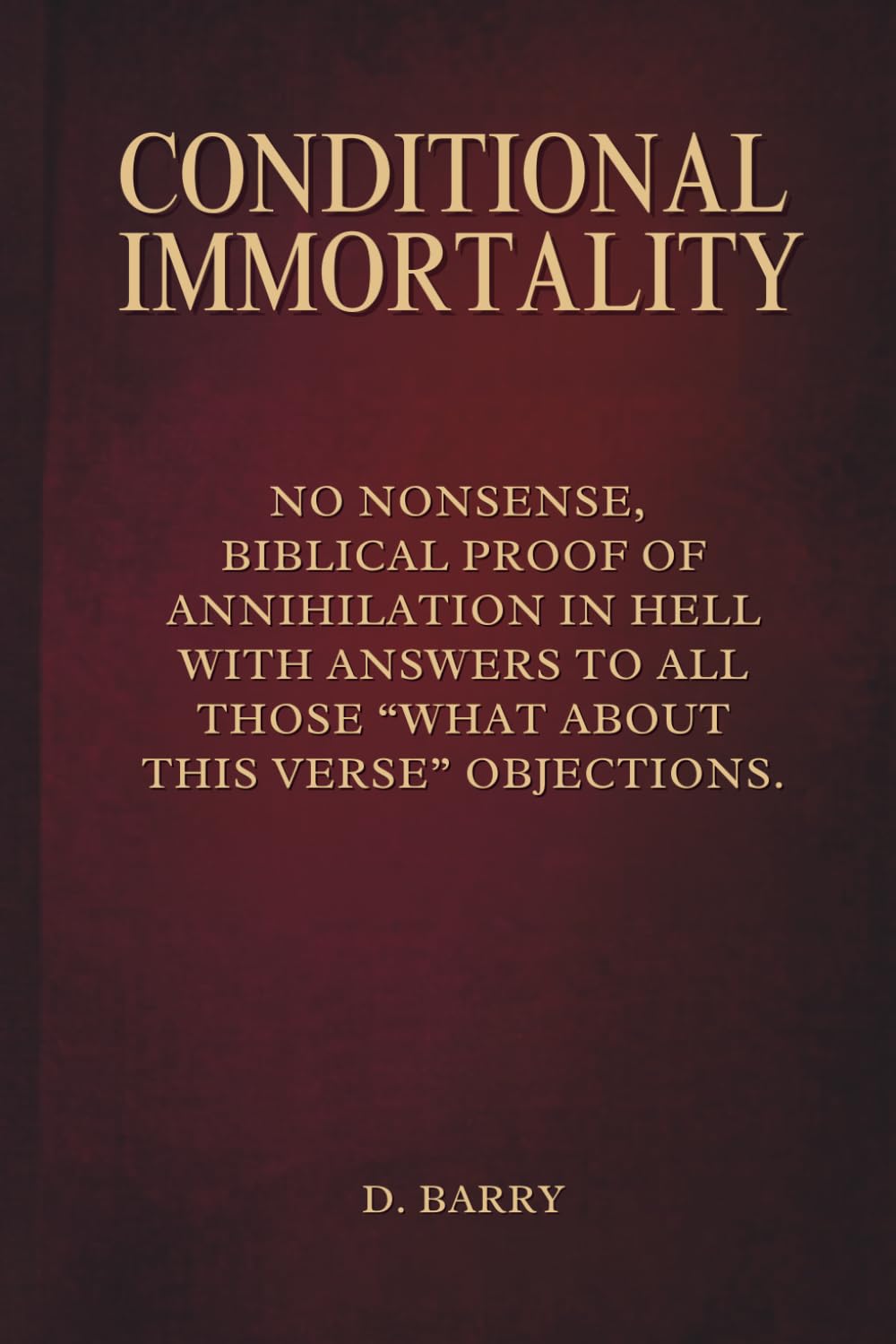Conditional Immortality: Biblical proof of Annihilation in Hell.