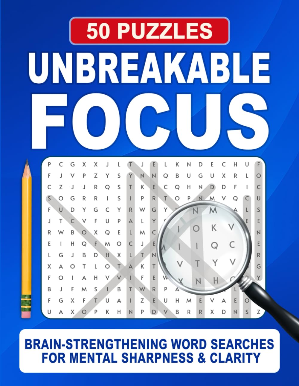 Unbreakable Focus Word Search: Engaging Word Search Puzzles for Concentration, Clarity, and Mental Focus (Unbreakable Word Search Series)