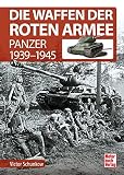  Die Waffen der Roten Armee: Panzer 1939-1945