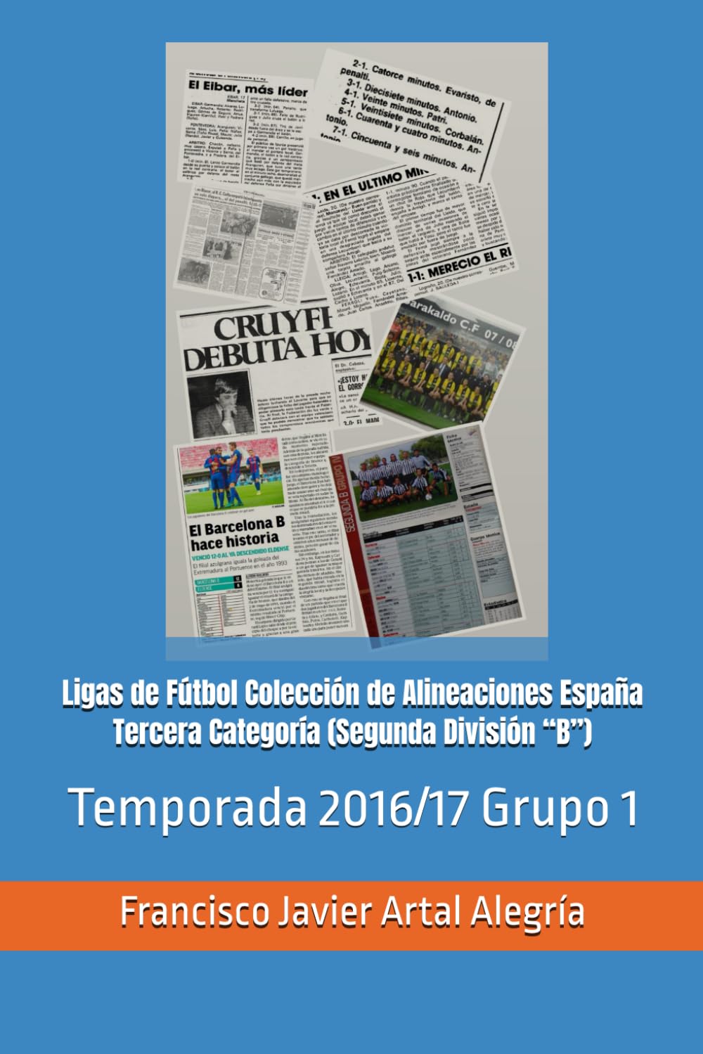 Ligas de Fútbol Colección de Alineaciones España Tercera Categoría (Segunda División “B”): Temporada 2016/17 Grupo 1 (España Alineaciones: Segunda ... RFEF - Segunda RFEF - Segunda Grupo B (1929))