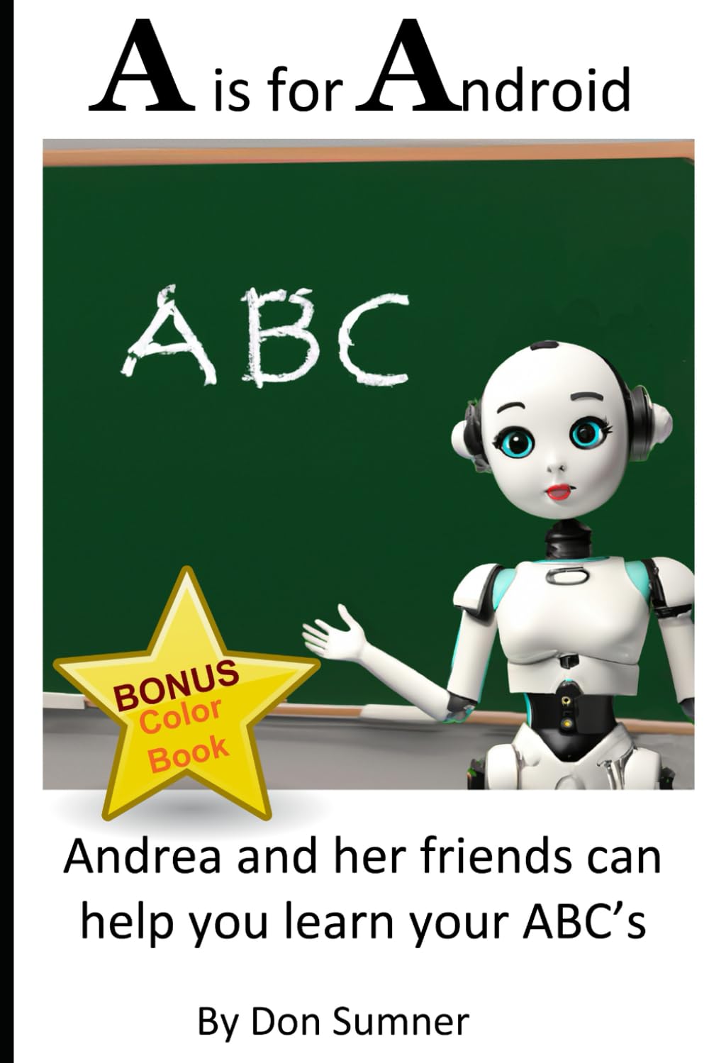 Amazon.com: A is for Android: Learn ABC's (Android Friends Teach Early ...