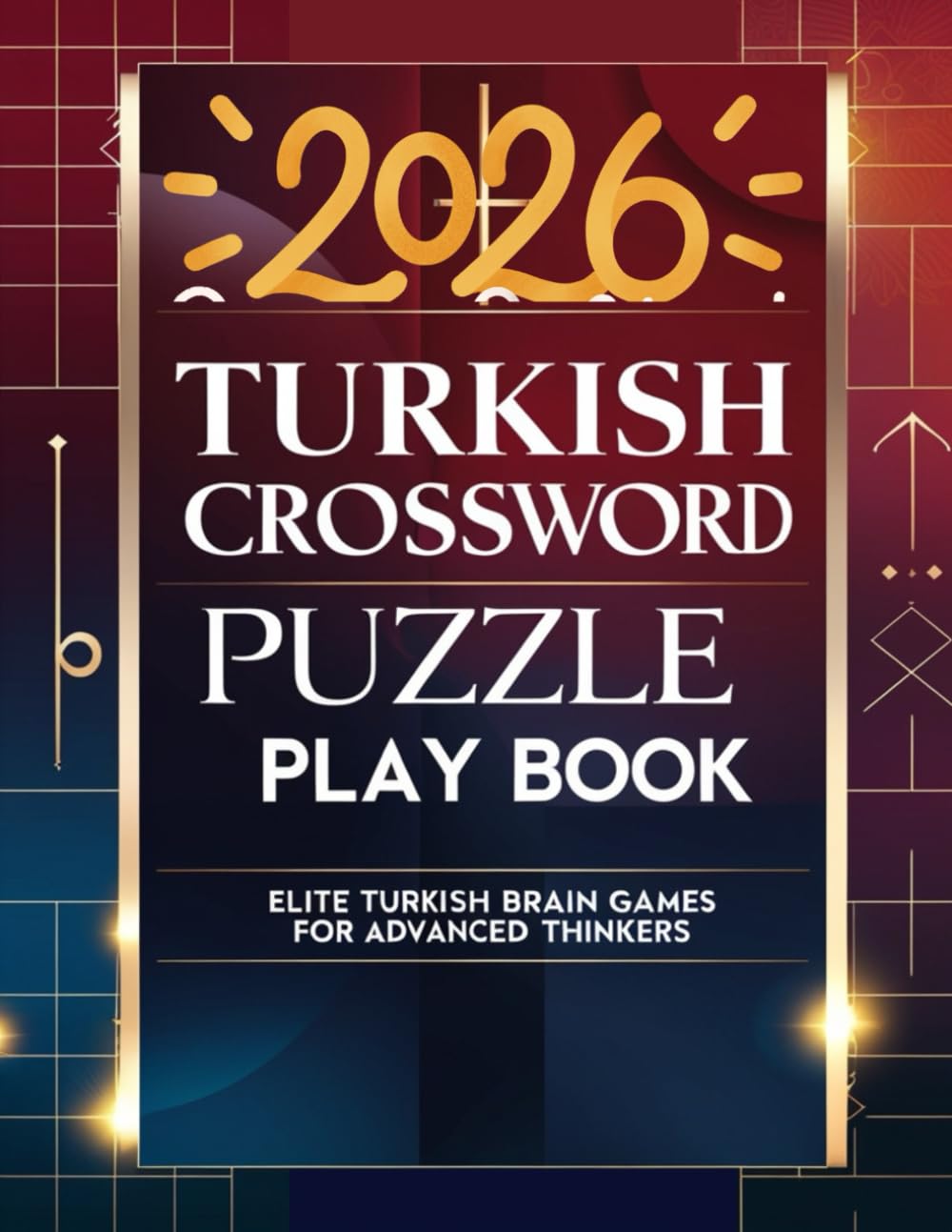 TURKISH CROSSWORD PUZZLE PLAY BOOK: A Premium Collection of Deep-Focus Turkish Word Challenges