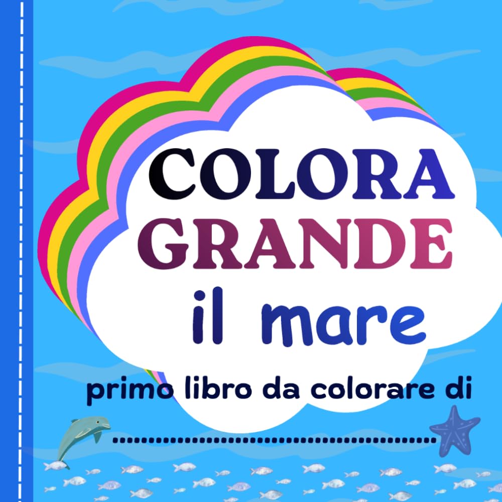 COLORA GRANDE IL MARE: "Piccoli esploratori in spiaggia: prime parole e disegni da colorare per bimbi da 1 a 4 anni"