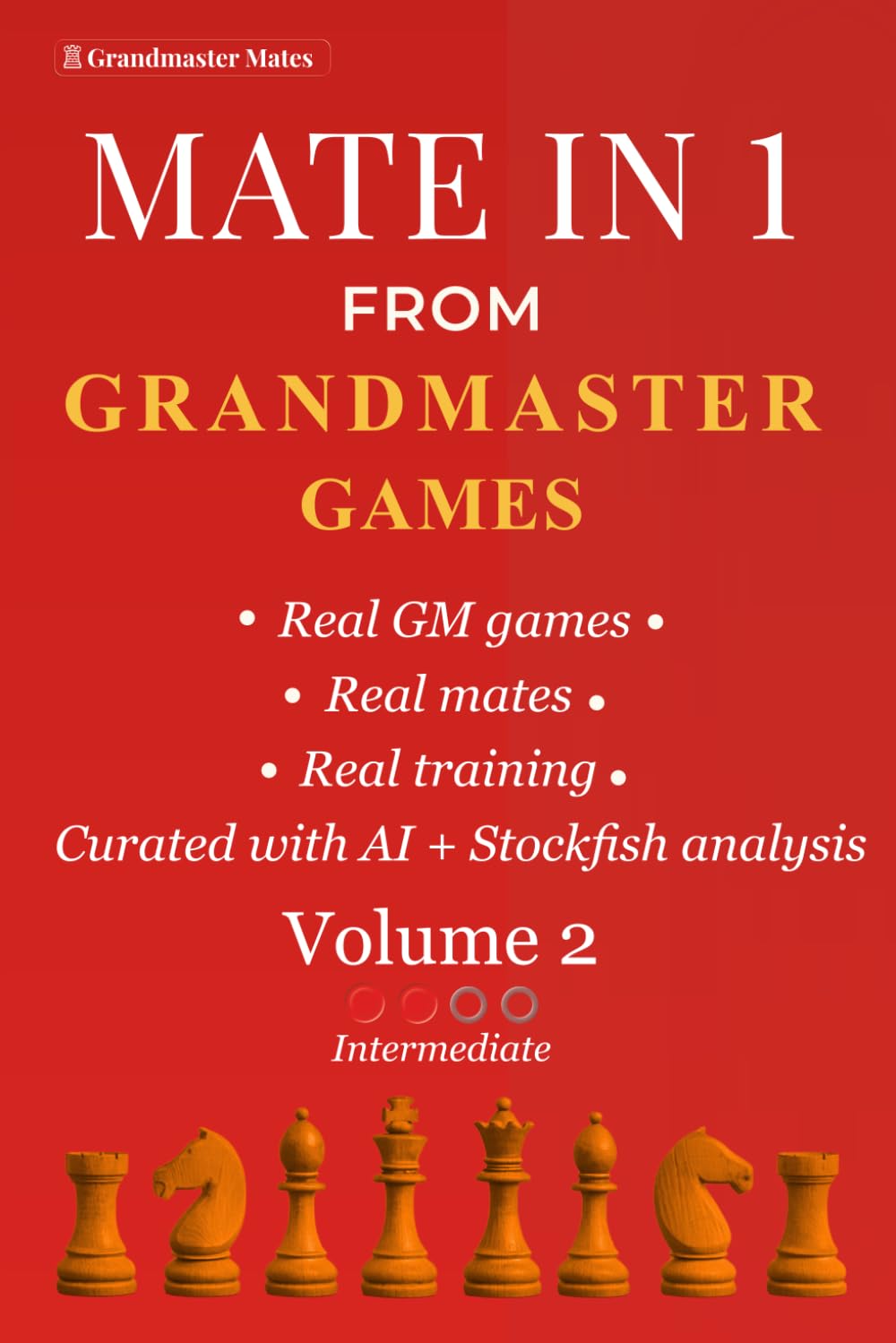 Mate in 1 from Grandmaster Games: Volume 2 — Intermediate | 700+ Instant One-Move Wins from Grandmaster Games | Improving Player Chess Training (Grandmaster Mate Series)