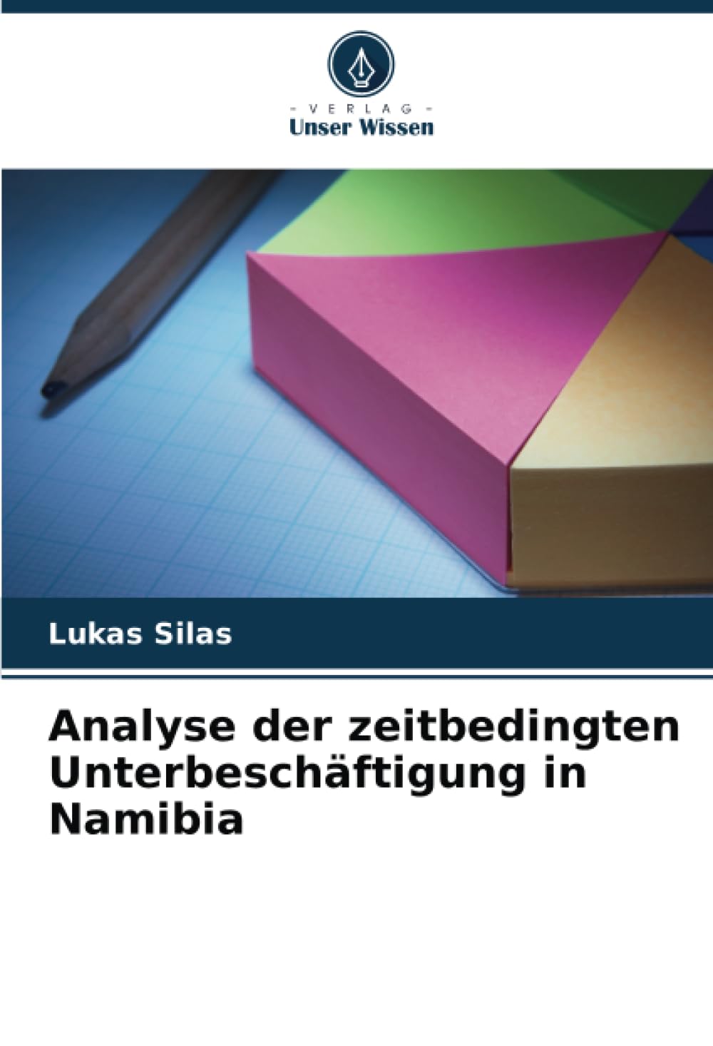 Analyse der zeitbedingten Unterbeschäftigung in Namibia : Silas, Lukas
