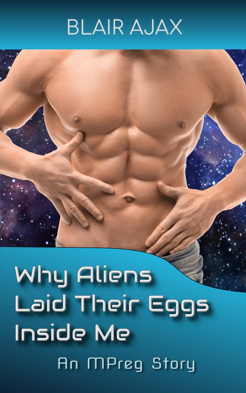Why Aliens Laid Their Eggs Inside Me: An MPreg Story