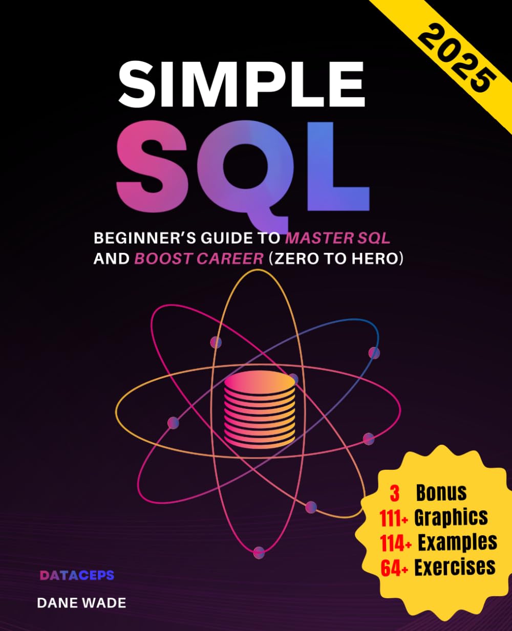 Simple SQL: Beginner’s Guide To Master SQL And Boost Career (Zero To Hero)