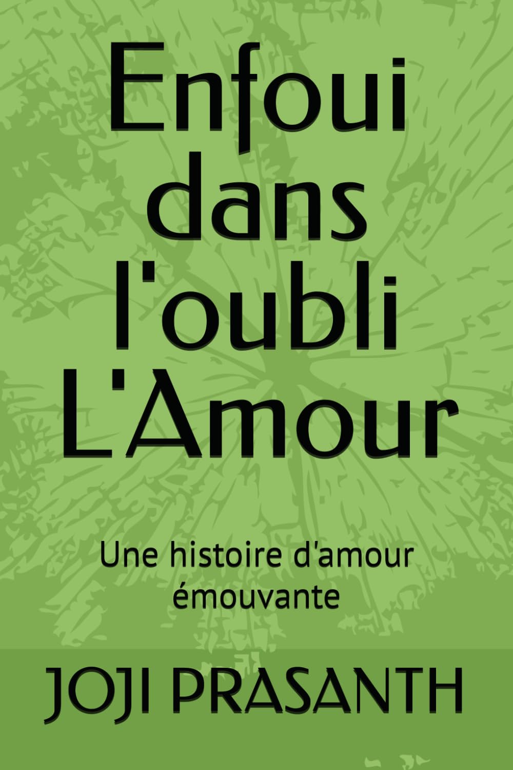 Enfoui dans l'oubli L'Amour: Une histoire d'amour émouvante