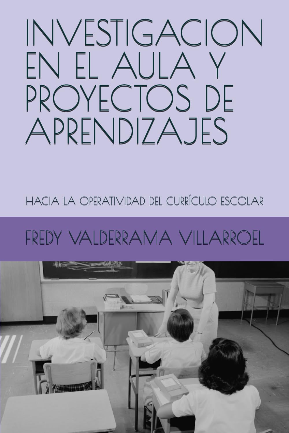 INVESTIGACION EN EL AULA Y PROYECTOS DE APRENDIZAJES: HACIA LA OPERATIVIDAD DEL CURRÍCULO ESCOLAR