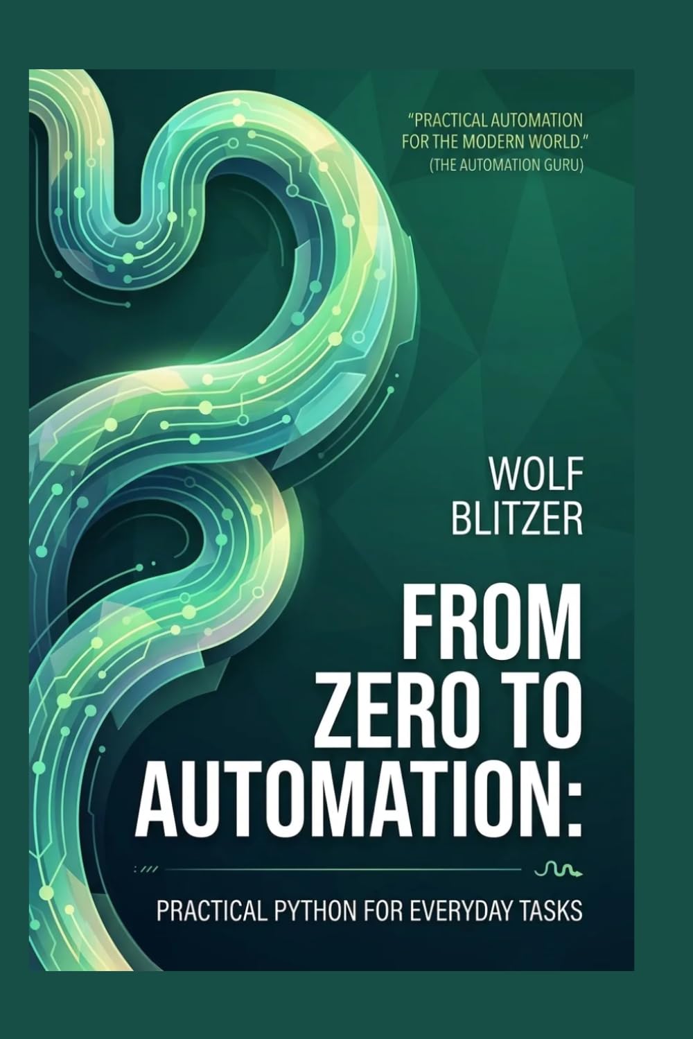 From Zero to Automation:: Practical Python for Everyday Tasks