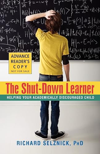 The Shut-Down Learner: Helping Your Academically Discouraged Child