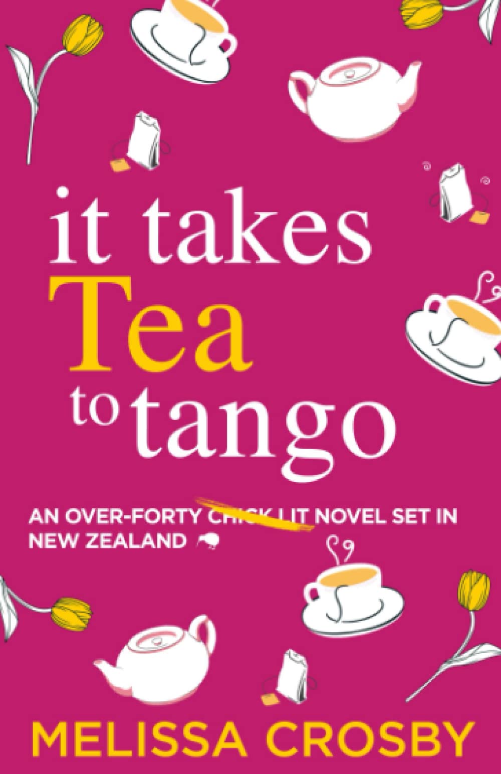 It Takes Tea to Tango: An over-forty chick lit novel set in New Zealand