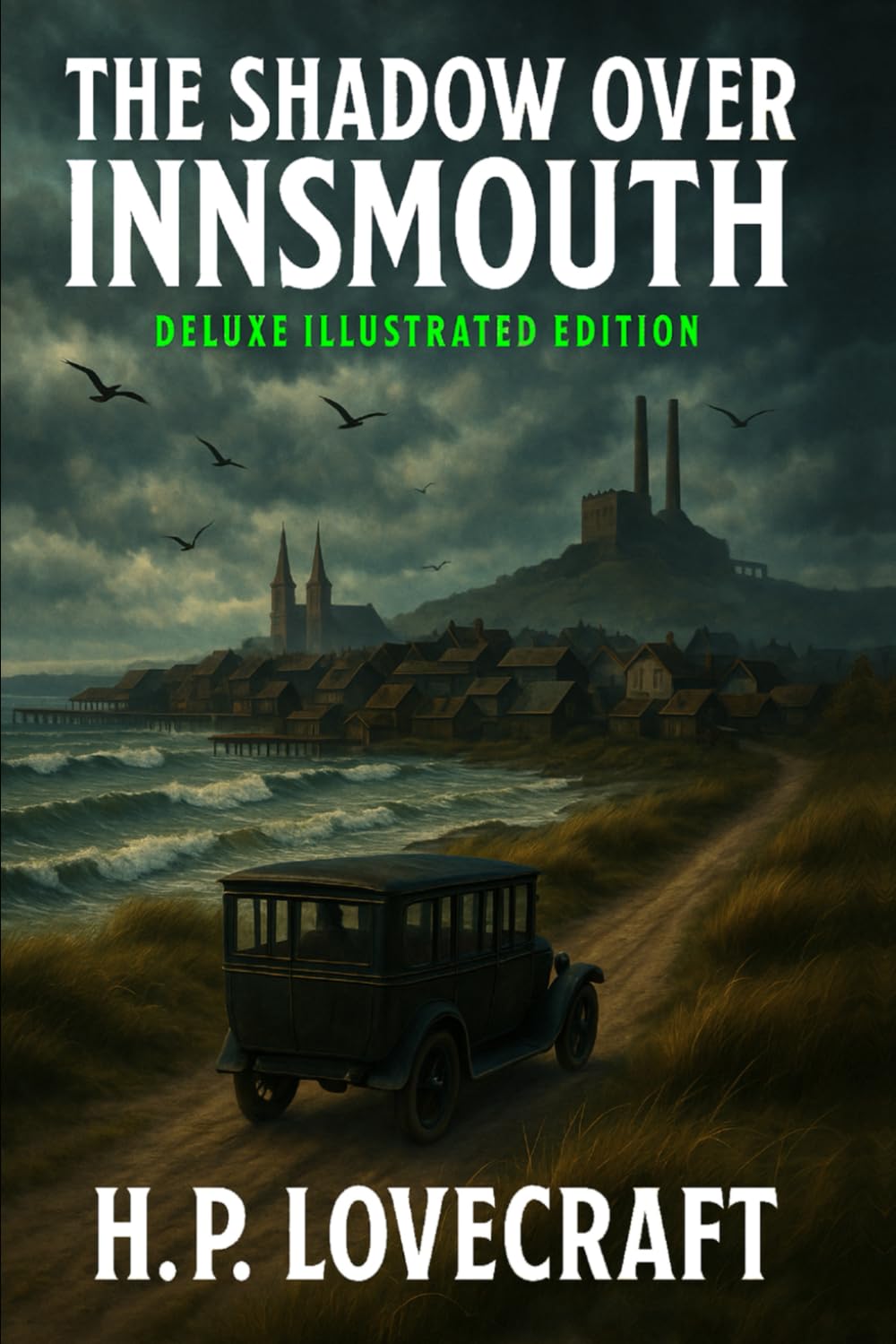 The Shadow Over Innsmouth: Deluxe illustrated edition with detailed introduction and analysis