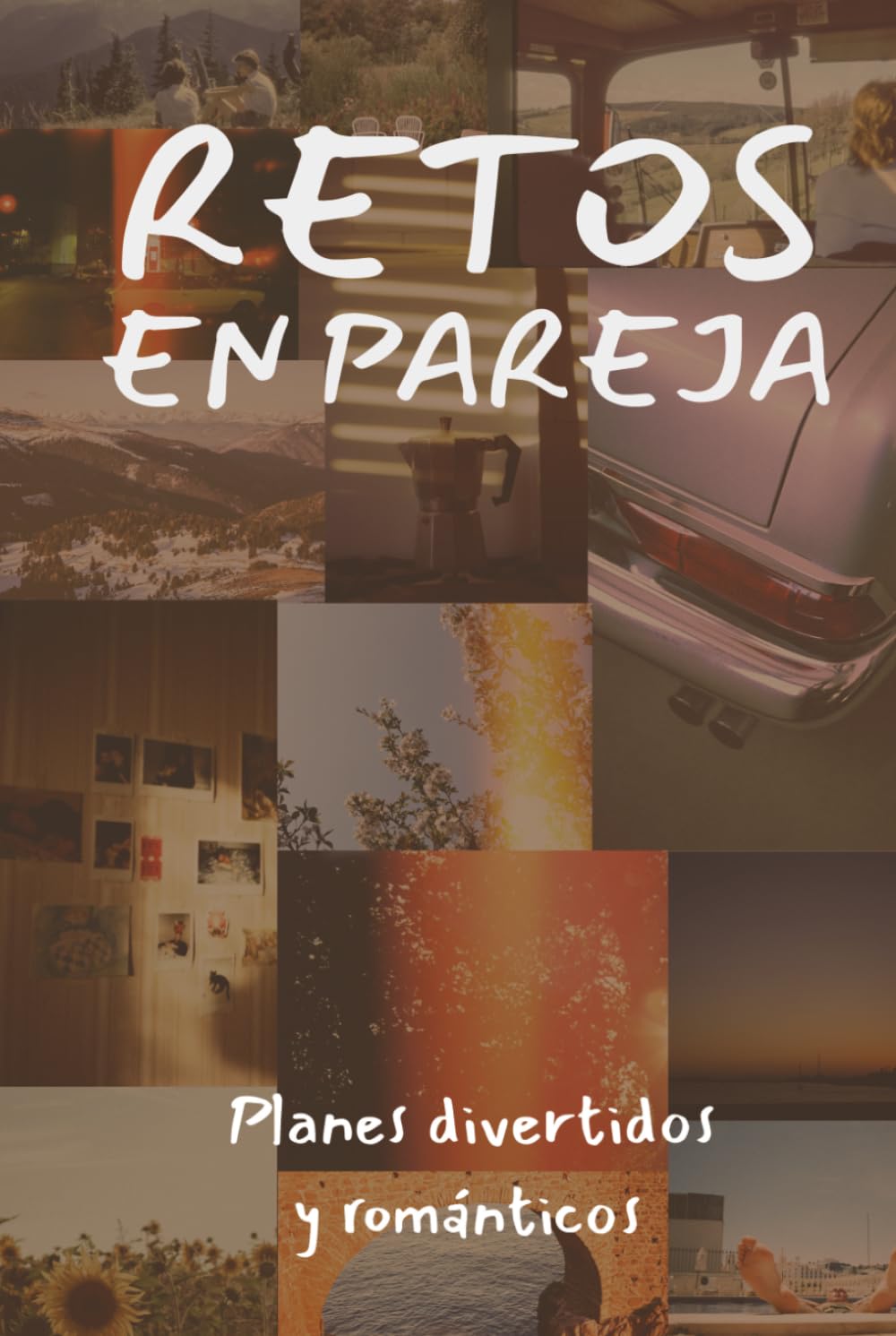 Retos en Pareja: 73 Planes Divertidos y Románticos para Crear Recuerdos Juntos — El Regalo Perfecto para Parejas Jóvenes