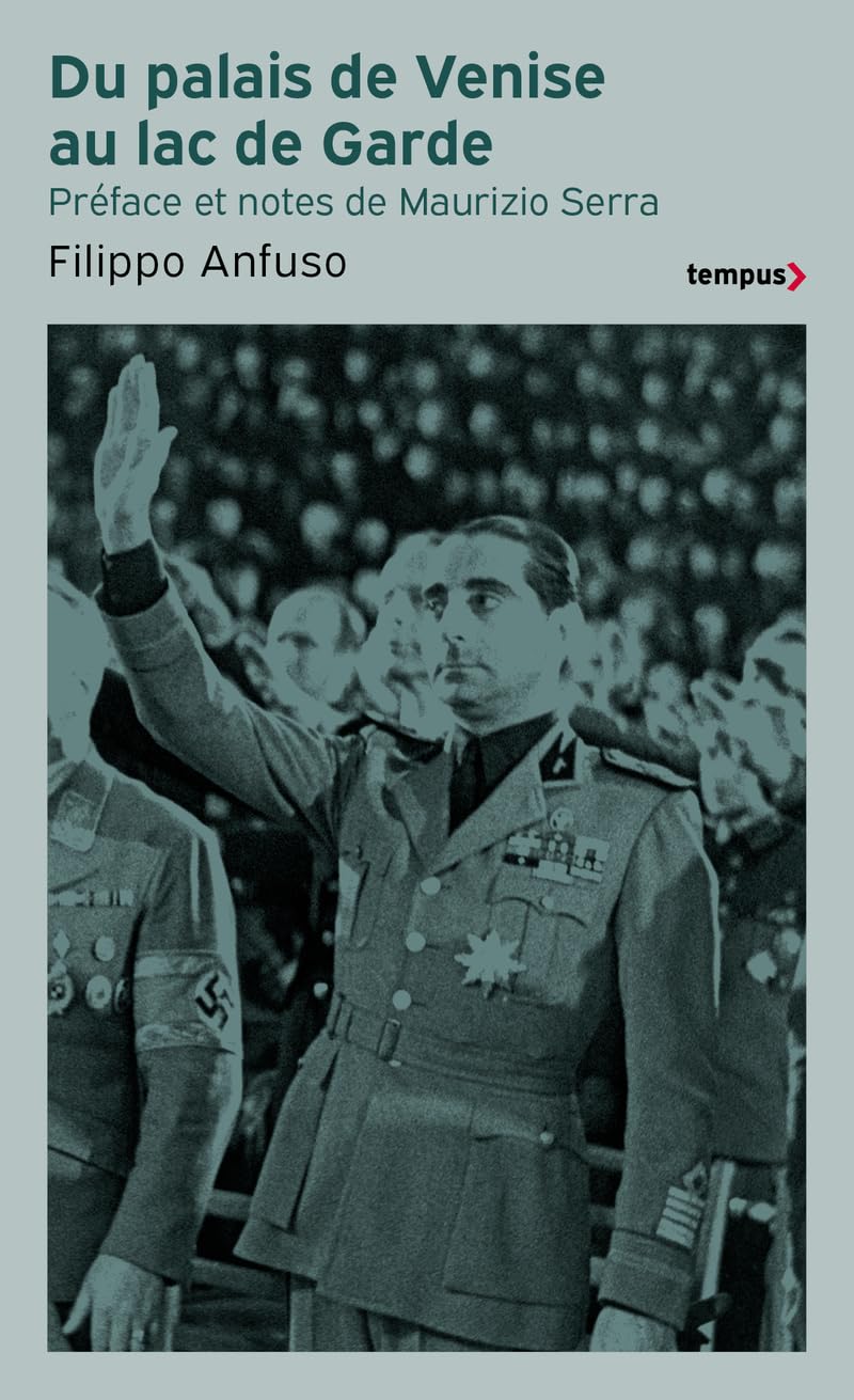 Du palais de Venise au lac de Garde (1936-1945): Mémoirs d'un ambassadeur fasciste