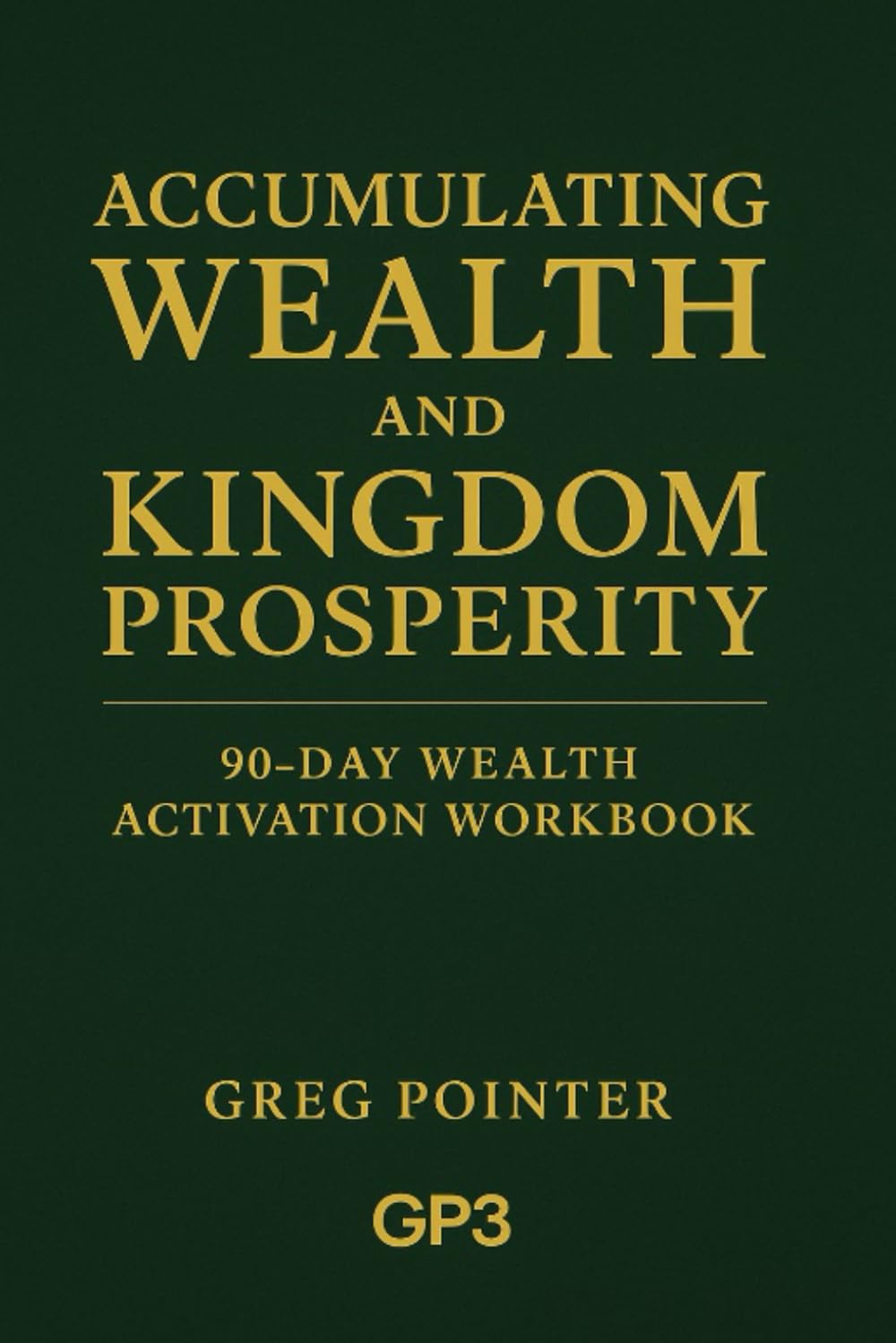 Accumulating Wealth & Kingdom Prosperity: How to Accumulate Wealth: Kingdom Strategies for Financial Growth