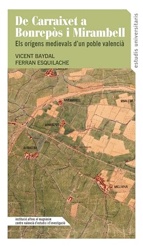 De Carraixet a Bonrepòs i Mirambell: Els orígens medievals d’un poble valencià: 168 (Estudis Universitaris)