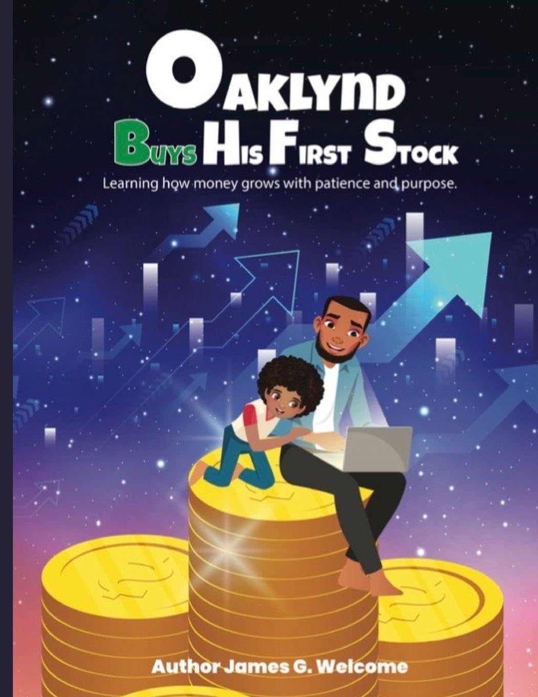 Oakland Buys His First Stock: Learning How Money Grows With Patience and Purpose: 4 (Welcome Family Wealth Adventures)