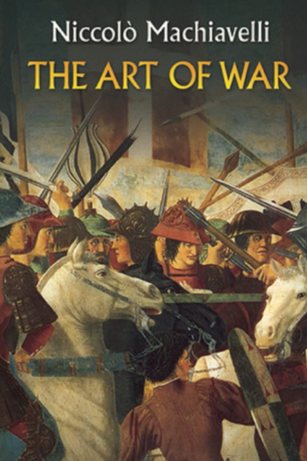 The Art of War By Niccolo Machiavelli (Annotated)