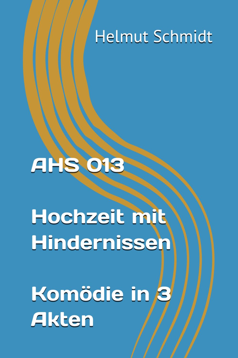 AHS 013 - Hochzeit mit Hindernissen - Komödie in 3 Akten