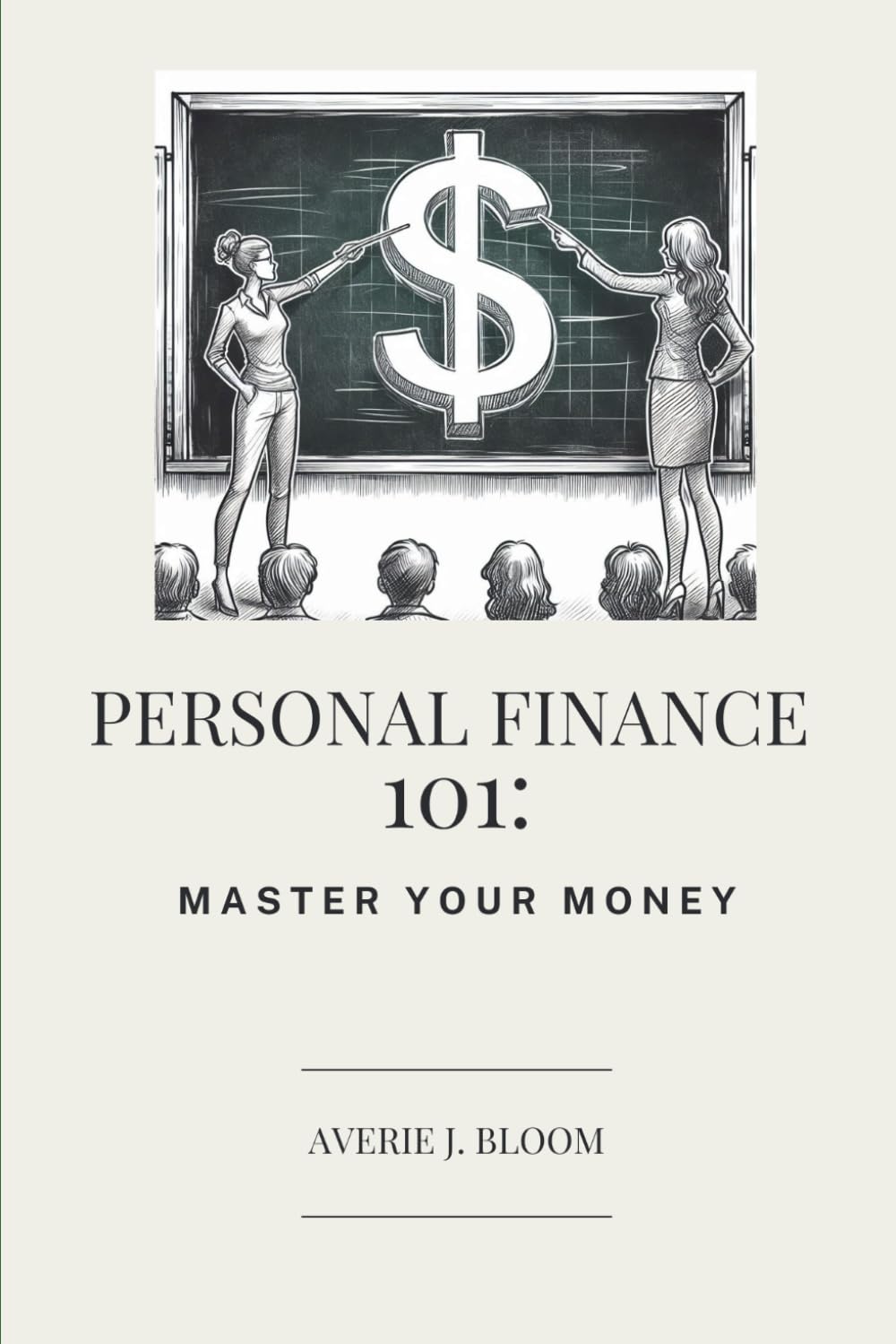 Personal Finance 101: Master Your Money: A Beginner’s Guide to Budgeting, Saving, and Confident Money Management