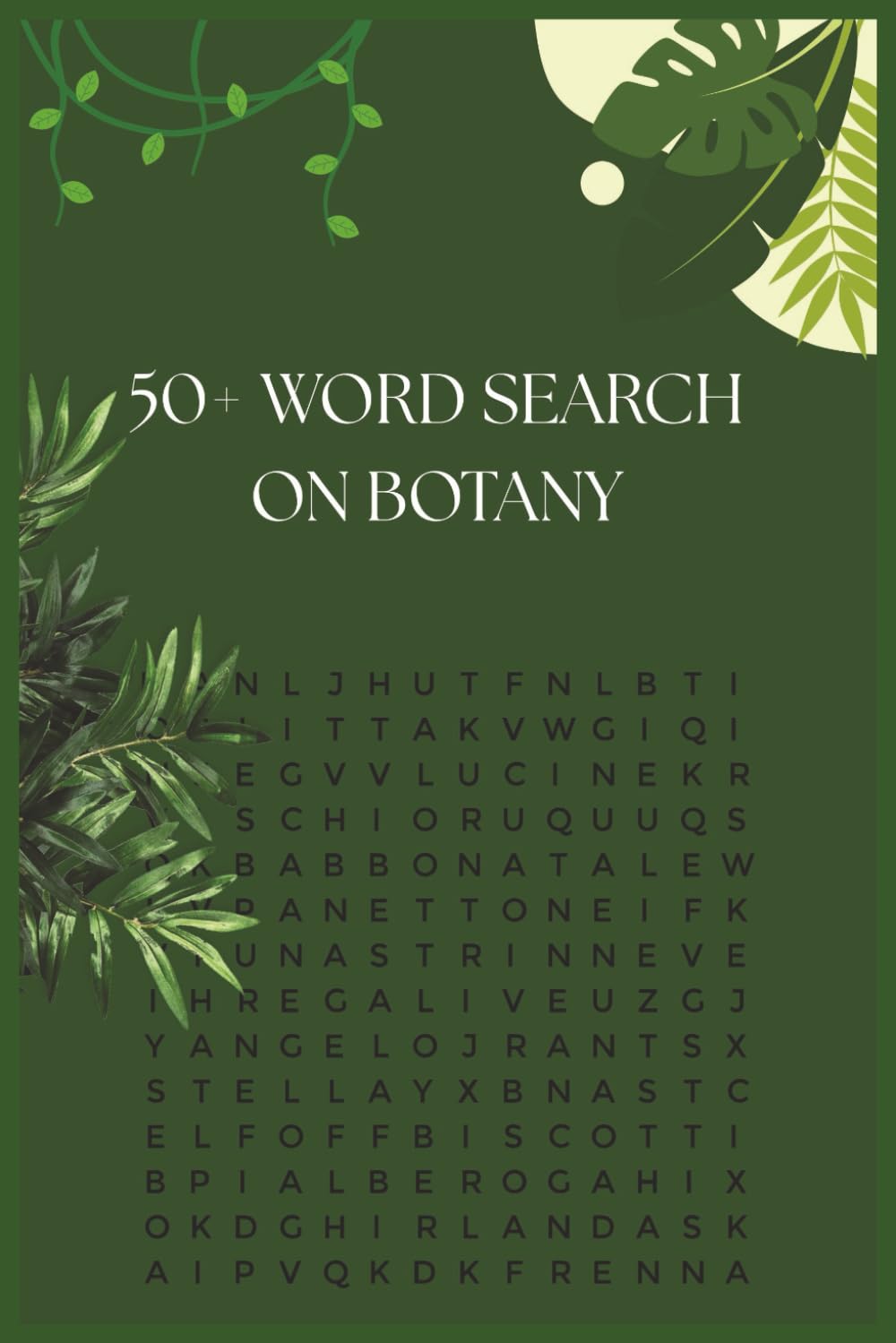50+ WORD SEARCH ON BOTANY: Word searches with easy to read print about Botany, plant science and more| 6 × 9 inches, 110 pages| 50+ puzzles with solutions