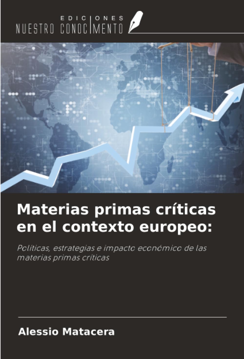 Materias primas críticas en el contexto europeo:: Políticas, estrategias e impacto económico de las materias primas críticas