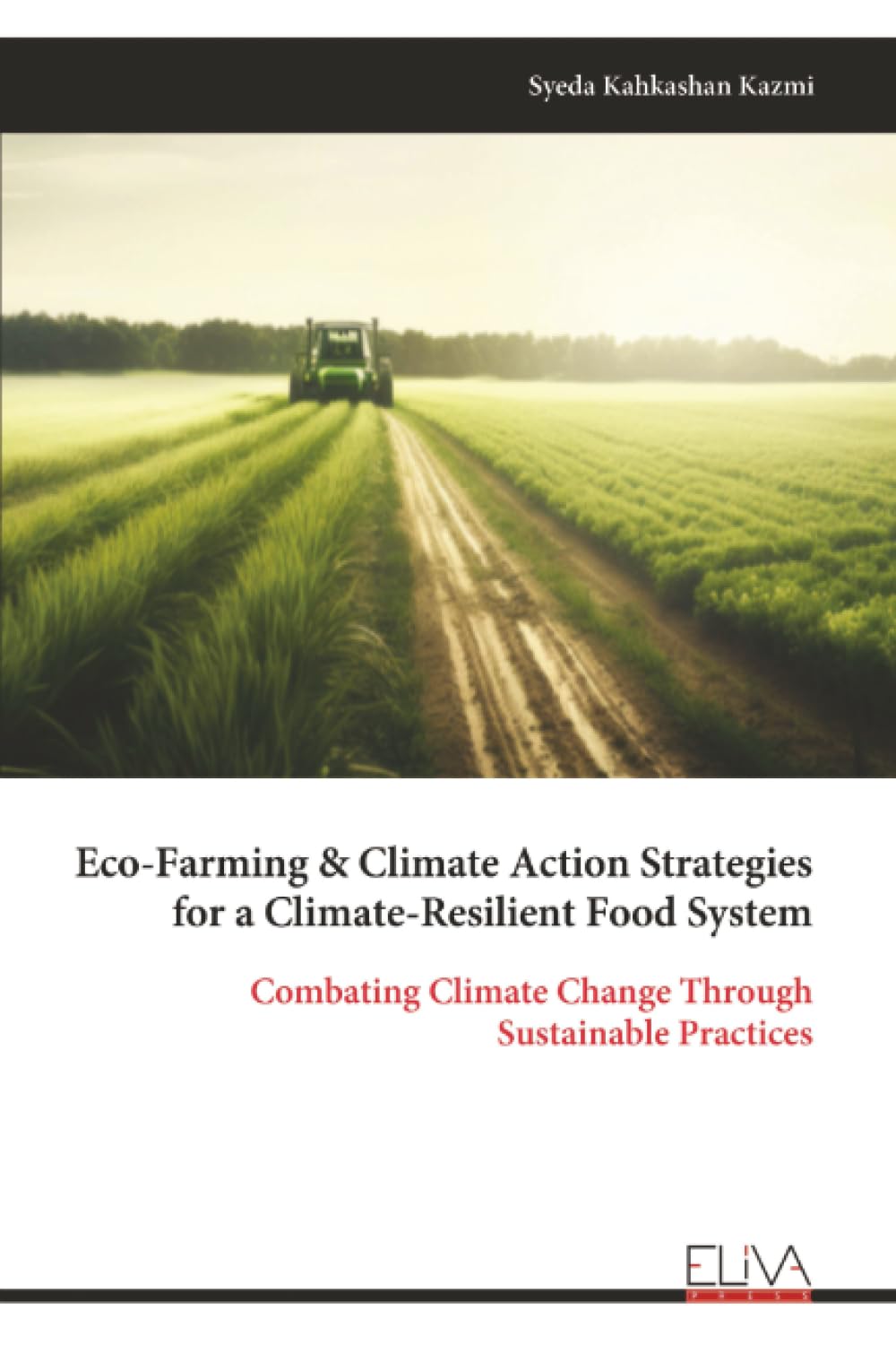 Eco-Farming & Climate Action Strategies for a Climate-Resilient Food System: Combating Climate Change Through Sustainable Practices