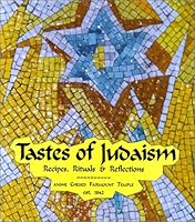 Tastes of Judaism: Recipes, Rituals and Reflections 096755036X Book Cover