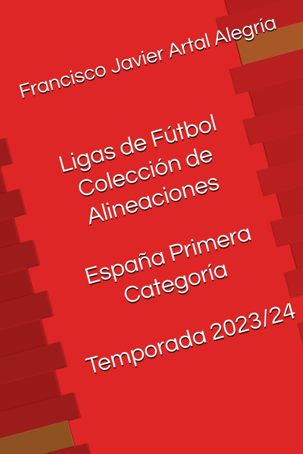 Ligas de Fútbol Colección de Alineaciones España Primera Categoría Temporada 2023/24 (Alineaciones Ligas de Fútbol: España 1ª categoría)
