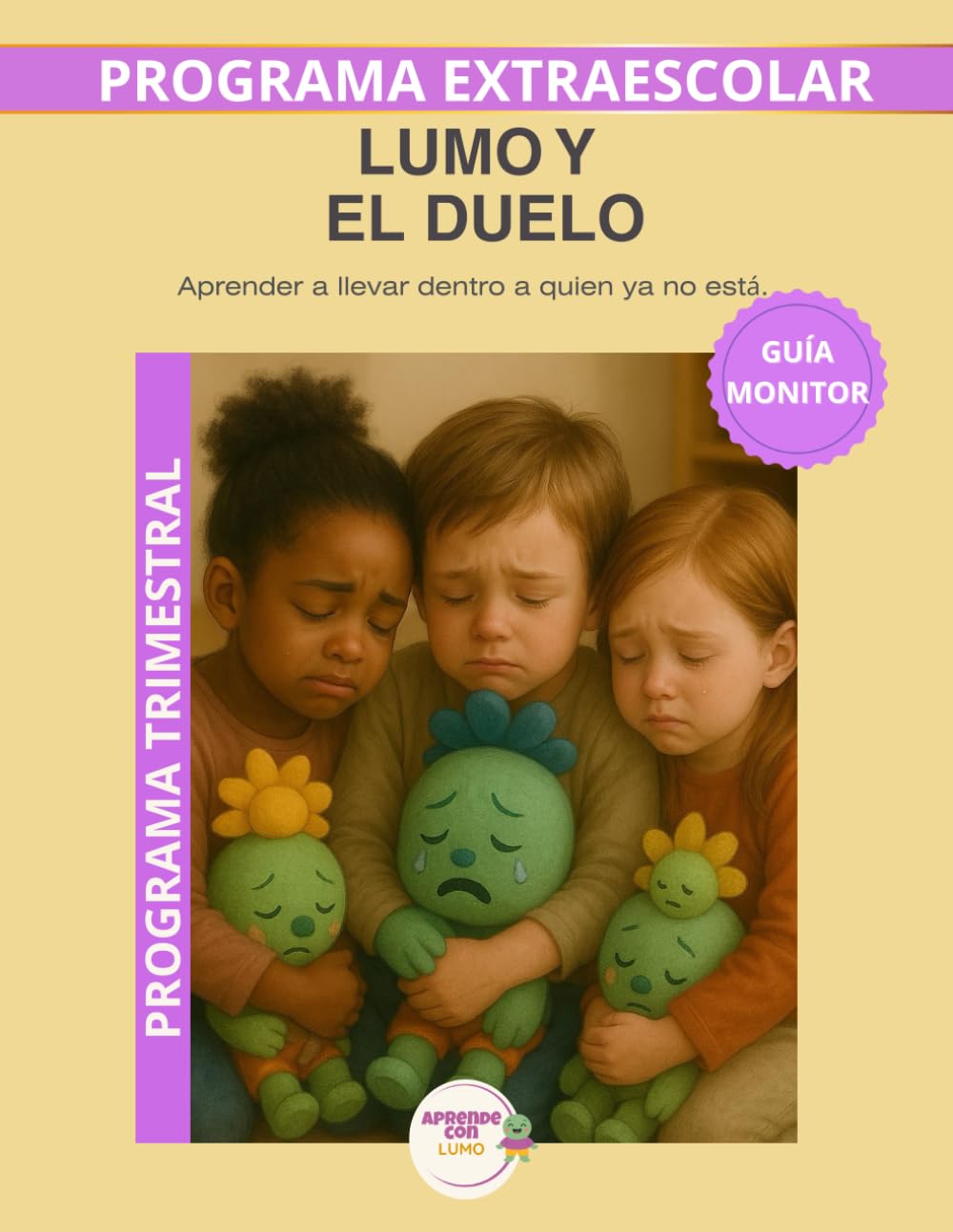 Lumo y el duelo – Guía del Monitor Trimestral: Recursos prácticos y orientaciones para desarrollar el programa educativo Aprende con Lumo (Programas Extraescolares Aprende con Lumo)