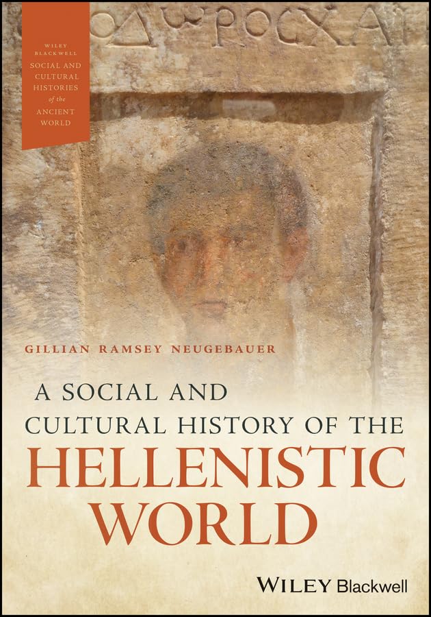 A Social and Cultural History of the Hellenistic World (Wiley Blackwell Social and Cultural Histories of the Ancient World)