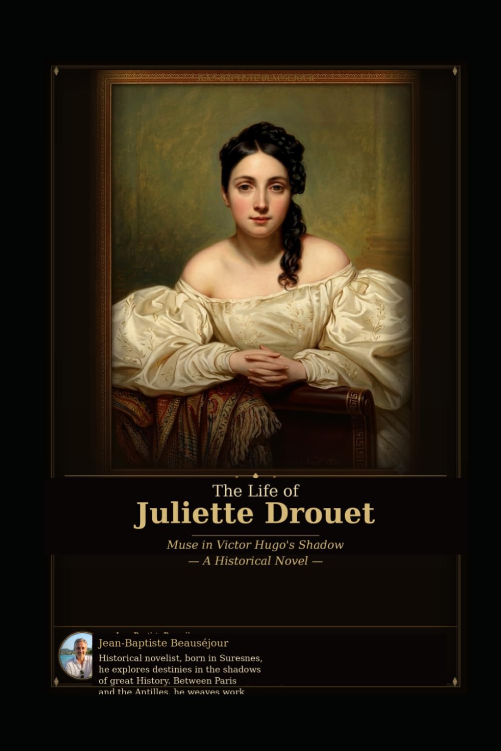 THE LIFE OF JULIETTE DROUET: Muse in the shadow of Victor Hugo