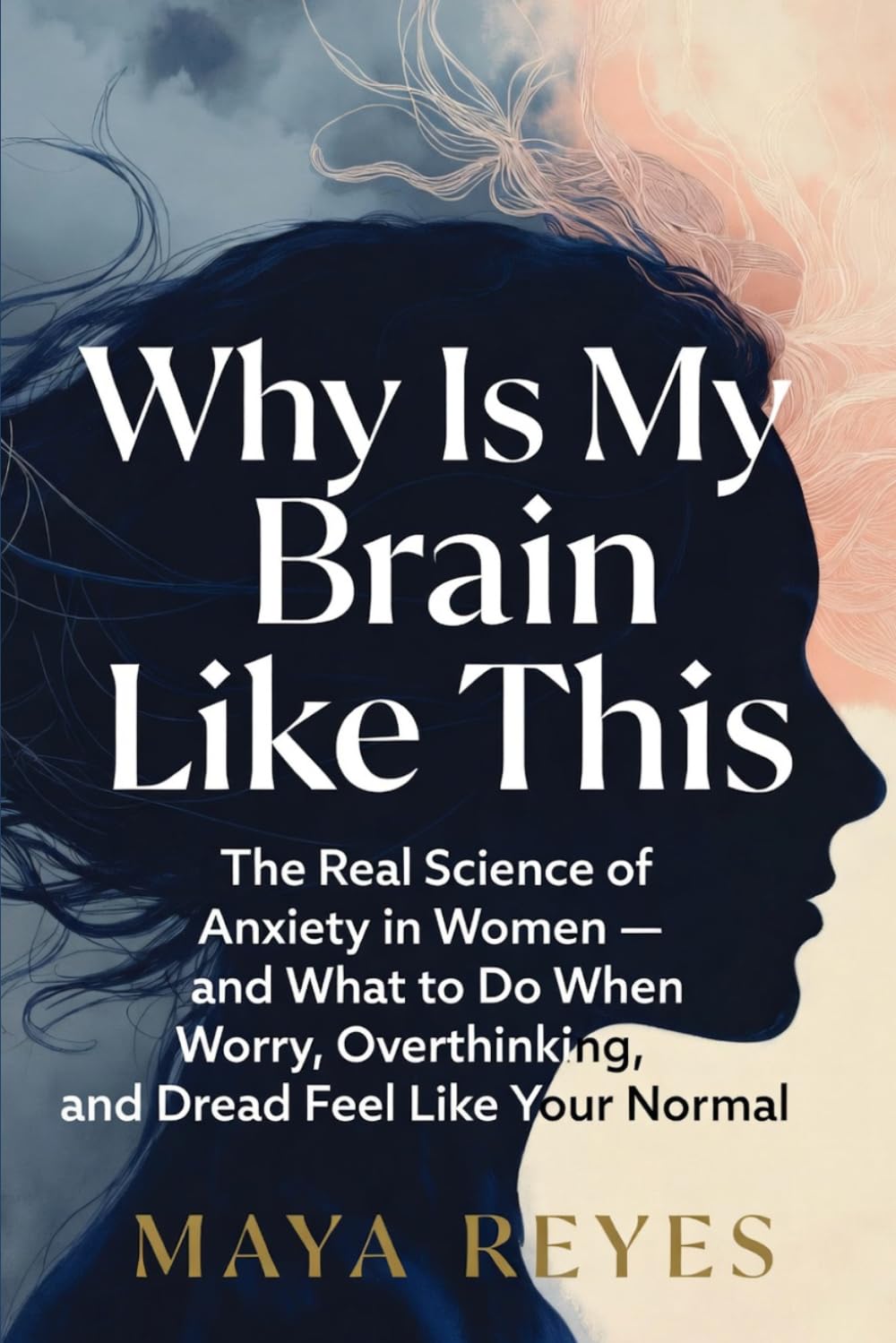 Why Is My Brain Like This?: The Real Science of Anxiety in Women — and What to Do When Worry, Overthinking, and Dread Feel Like Your Normal