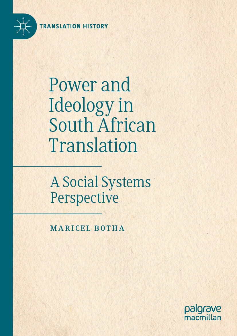 Power and Ideology in South African Translation: A Social Systems Perspective (Translation History)