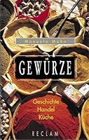 Gewürze. Geschichte - Handel - Küche. 3150104807 Book Cover
