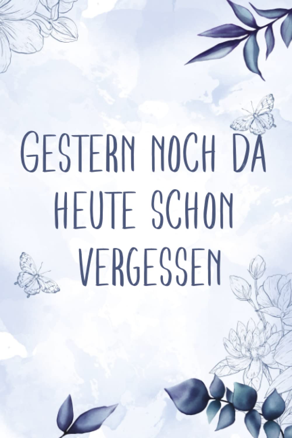Gestern noch da heute schon vergessen: Passwort-Buch: Login-Daten und Passworter sicher verwalten und niemals vergessen | Handliches offline ... deiner Zugangsdaten (German Edition)