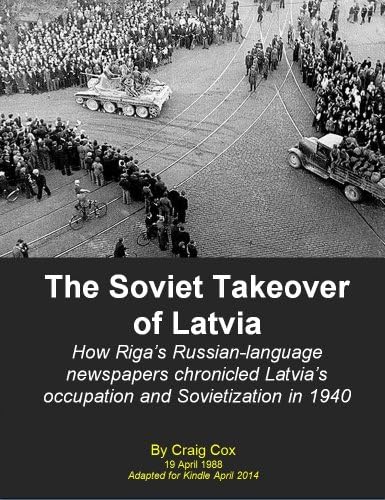 The Soviet Takeover of Latvia: How Riga’s Russian-language newspapers chronicled Latvia’s occupation and Sovietization in 1940