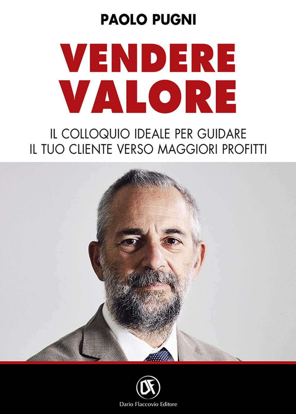 Vendere Valore. Il Colloquio Ideale Per Guidare Il Tuo Cliente Verso Maggiori Profitti - 4