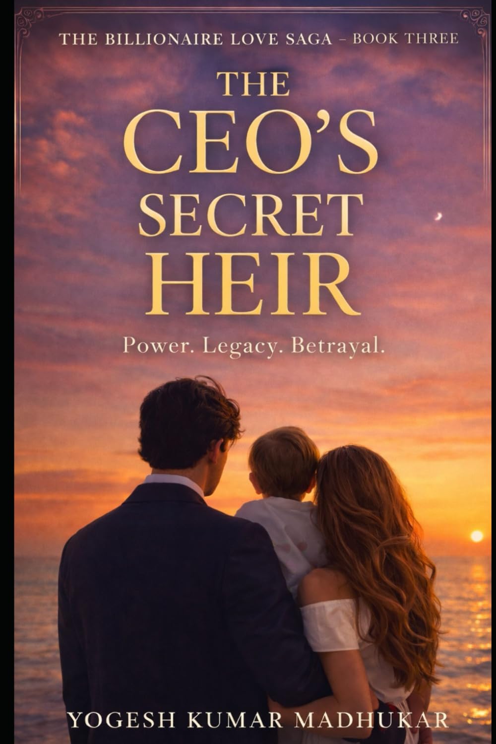 The CEO’s Secret Heir: A Dark Billionaire Romance of Power, Legacy, and Betrayal (The Billionaire Love Saga)