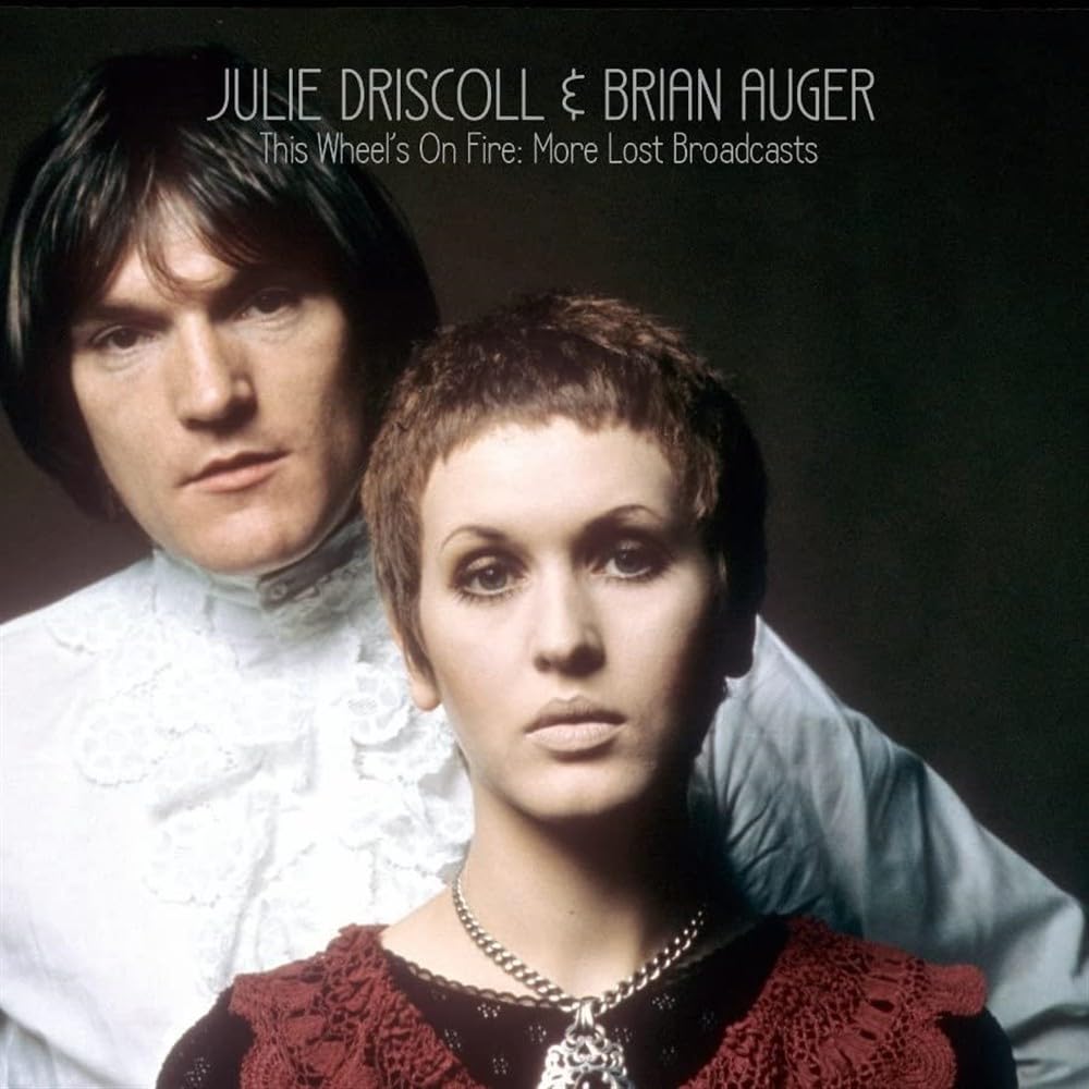 Julie Driscoll, Brian Auger & the Trinity This Wheel's On Fire : More Lost